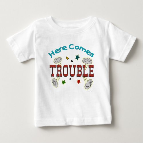 Here Comes Trouble Infant Baby Kid T_shirt