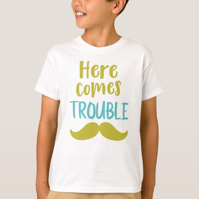 Here Comes Trouble, Mustache, Moustache T-Shirt (Front)