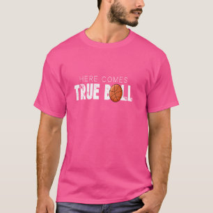 Here Comes True Ball Double Meaning Trouble Basket T-Shirt