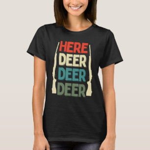 Here Deer Hunter Gun Hunting Deer Fishing Vintage  T-Shirt