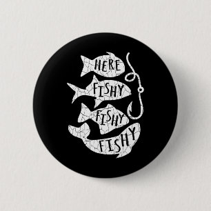 Here Fish Fishy Funny Gift For Fishing Lovers Dad Button