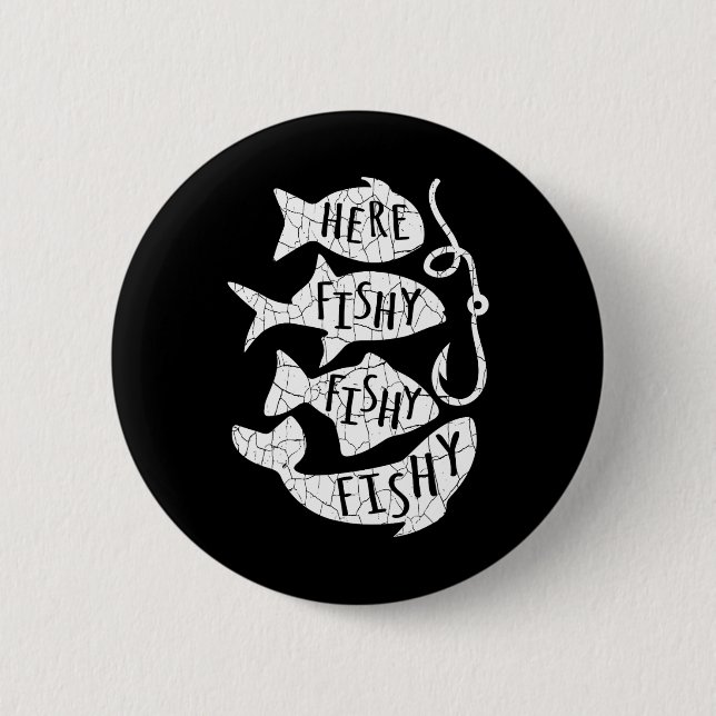 Here Fish Fishy Funny Gift For Fishing Lovers Dad  Button (Front)