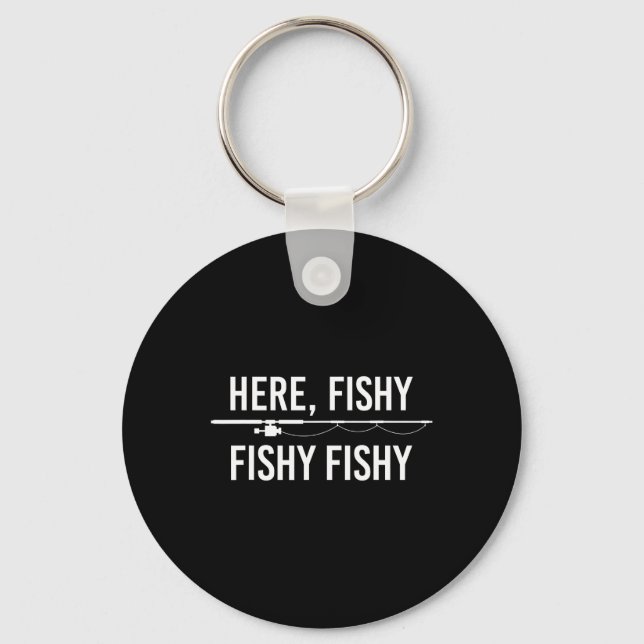 Here Fishy Fish Funny Angling Fishing Dad Fisherma Keychain (Front)