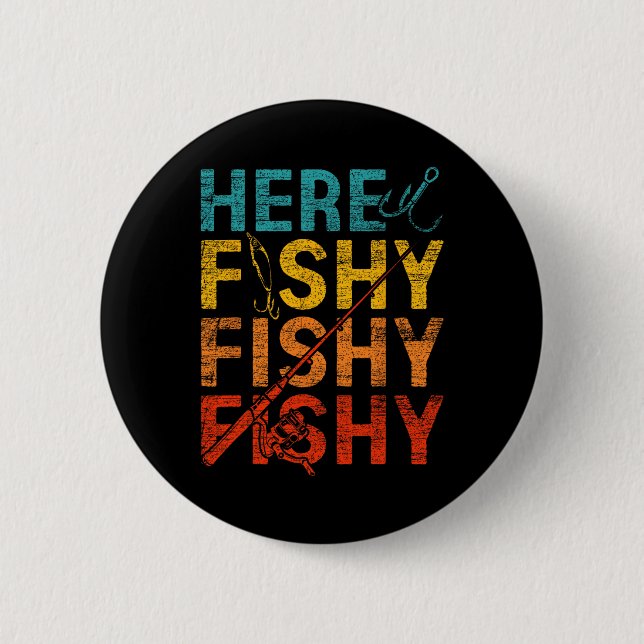 Here Fishy Fishy Fishy  Button (Front)