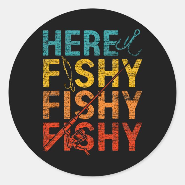 Here Fishy Fishy Fishy  Classic Round Sticker (Front)