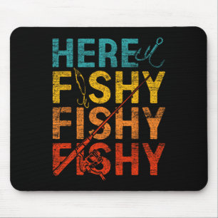 Here Fishy Fishy Fishy Mouse Pad