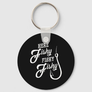 Here Fishy Fishy Funny Fishing Gift Good Luck Shir Keychain