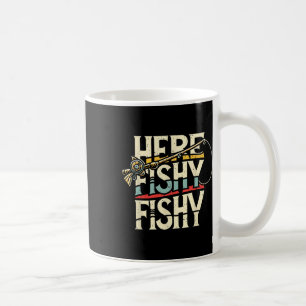 Here Fishy Funny Fish Fishing  Coffee Mug