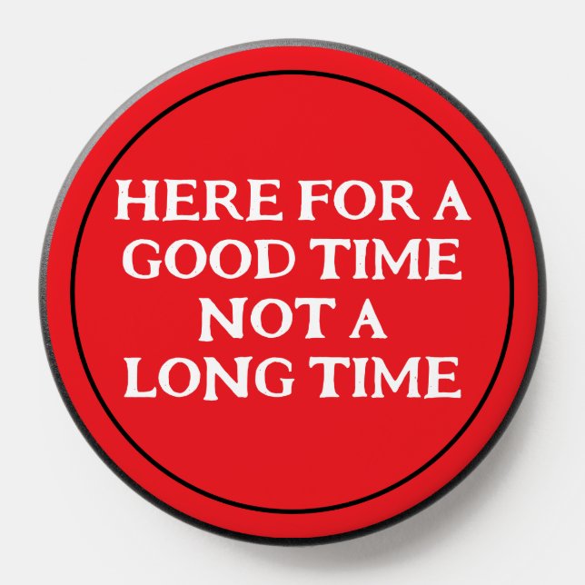 Here For A Good Time PopSocket (Popsocket)