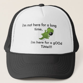 Here for a gOOd TiMe!!... Trucker Hat