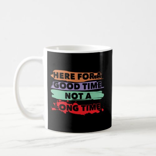 Here For A Time Not A Long Time Saying Print Coffee Mug