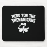 Here For Shenanigans Funny St Patricks Day Men Wom Mouse Pad