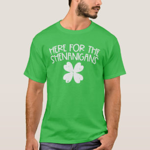 Here For Shenanigans Funny St Patricks Day Men Wom T-Shirt