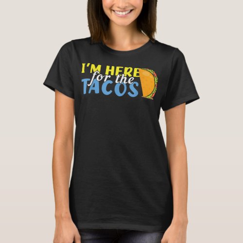 Here For Tacos Mexican Happy Cinco De Mayo  T_Shirt