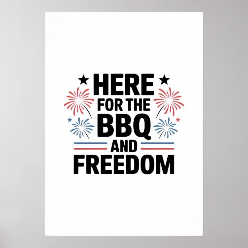 Here for the BBQ and Freedom 4th of July Poster