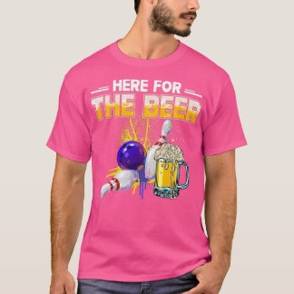 Here For The Beer Bowling Hobby Drinking T T-Shirt