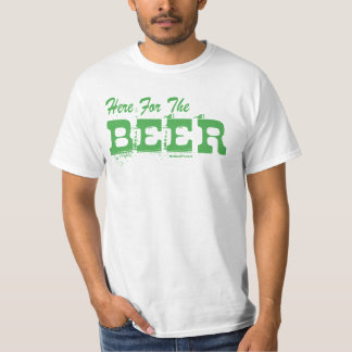 Here for the Beer Green T-Shirt