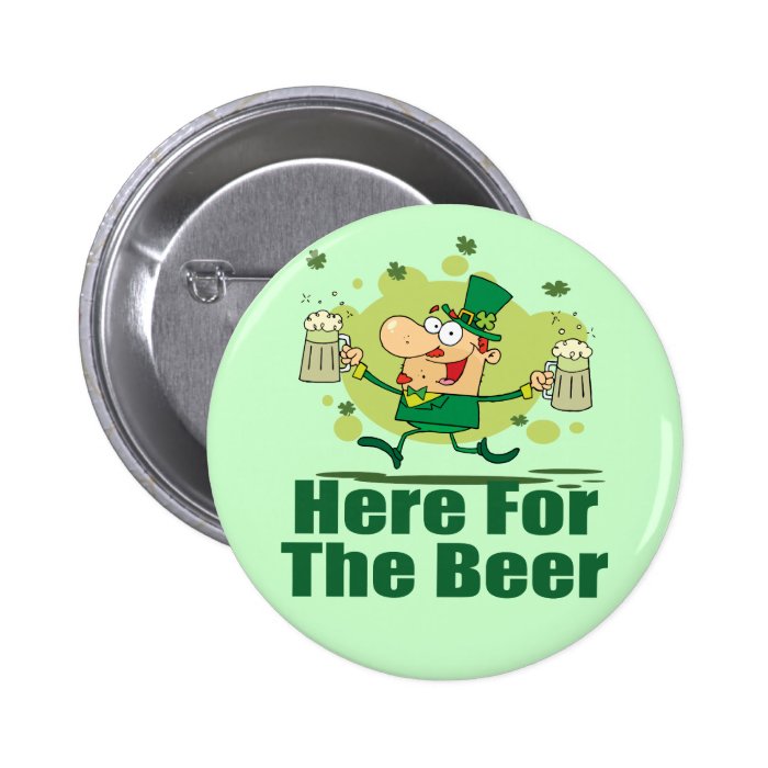 Here For The Beer Leprechaun Pinback Buttons