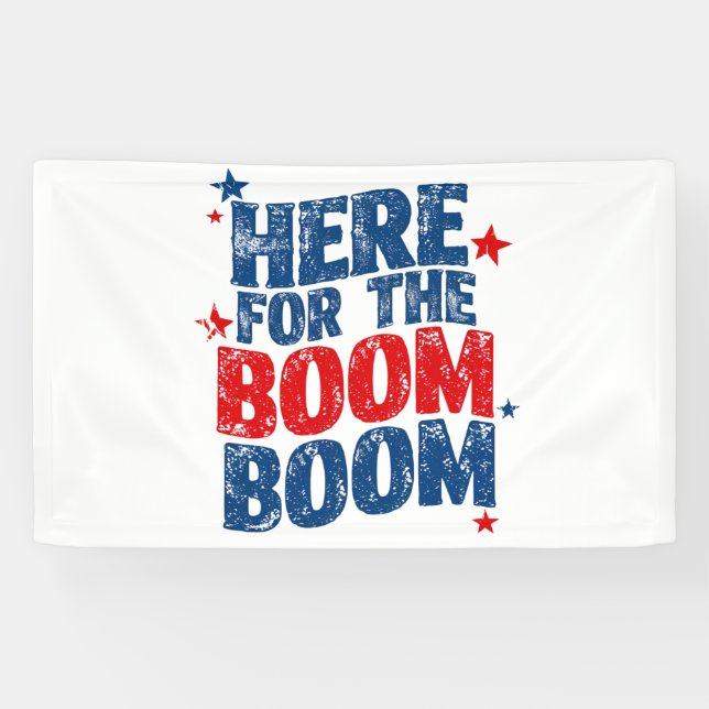Here for The Boom 4th of July Patriotic  Banner (Horizontal)