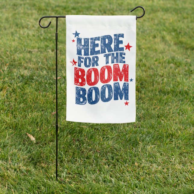 Here for The Boom 4th of July Patriotic  Garden Flag (In SItu)