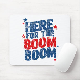 Here for The Boom 4th of July Patriotic  Mouse Pad