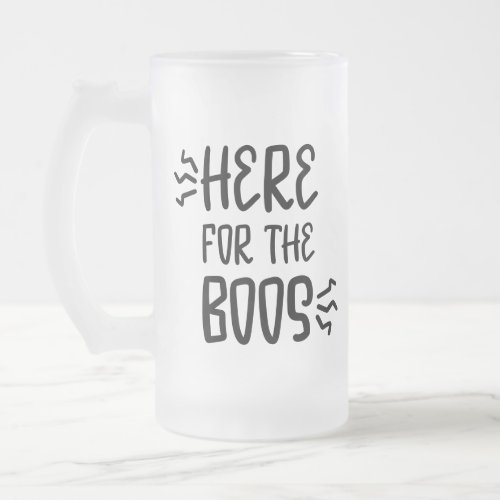 Here for The Boos Fun Halloween Zombie Font Frosted Glass Beer Mug