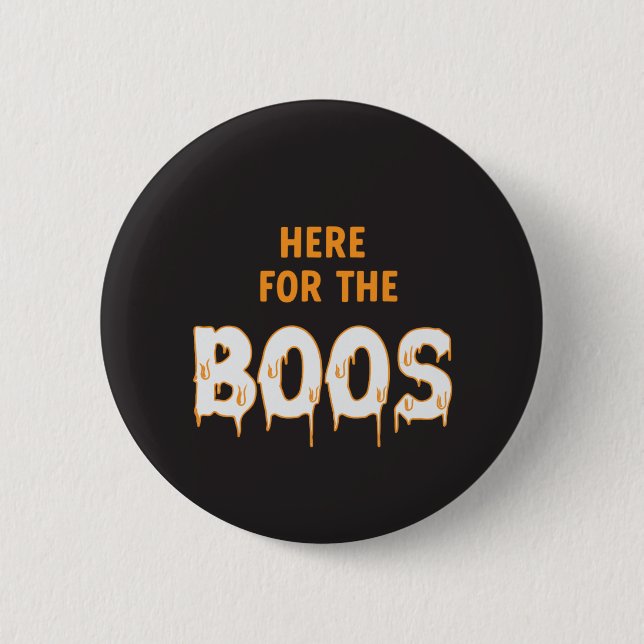 Here for the Boos Funny Halloween Black Button (Front)