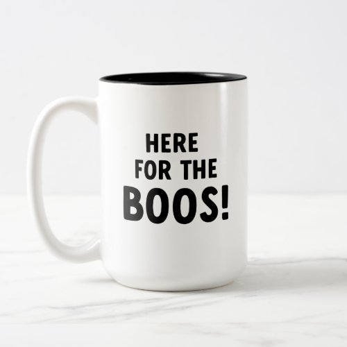 Here for the Boos Funny Halloween Two_Tone Coffee Mug