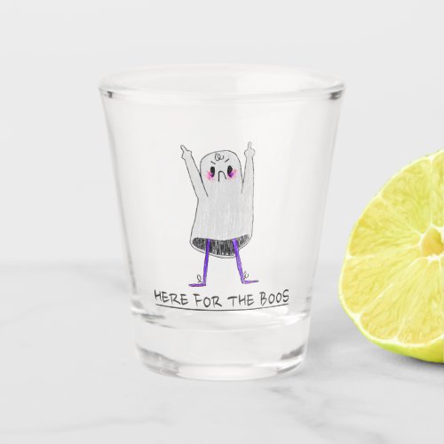 Here For The Boos Shot Glass