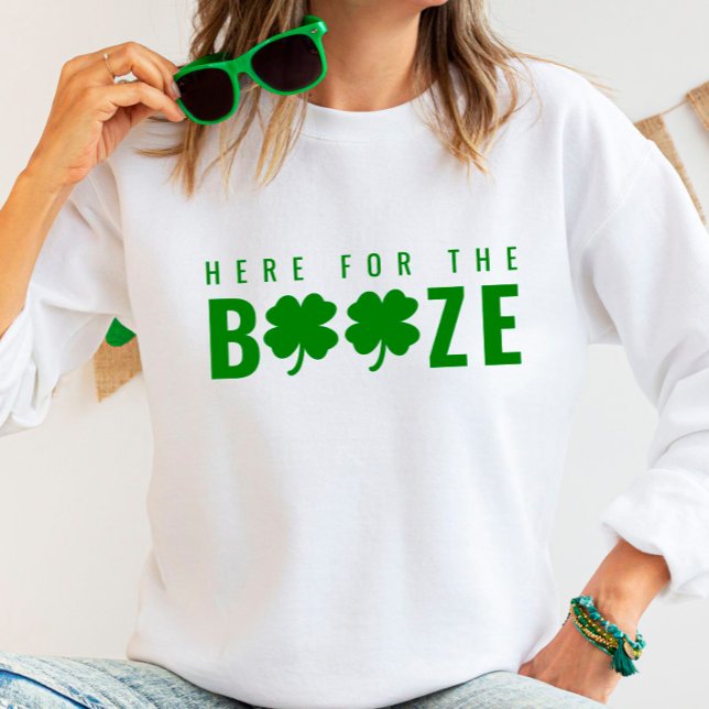 Here For The Booze St. Patrick’s Day Sweatshirt (Creator Uploaded)