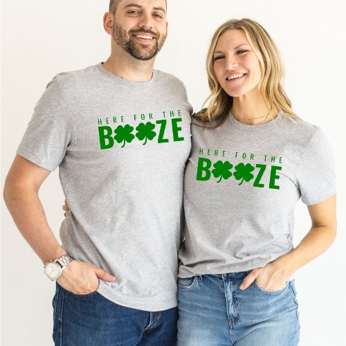Here For The Booze St Patrickâs Day Unisex T_Shir T_Shirt
