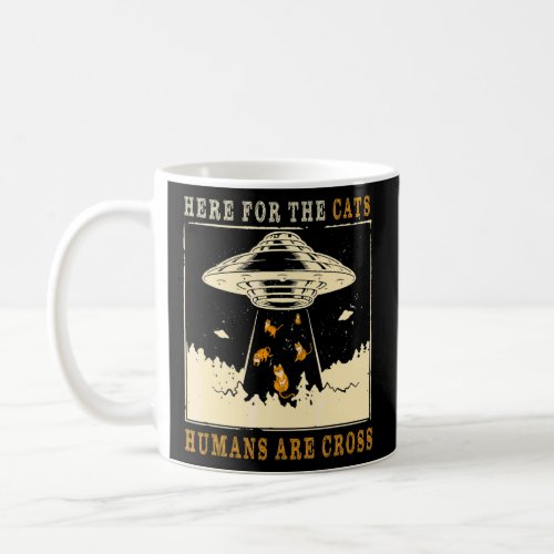 Here For The Cats Humans Are Gross  Love Cat Men W Coffee Mug