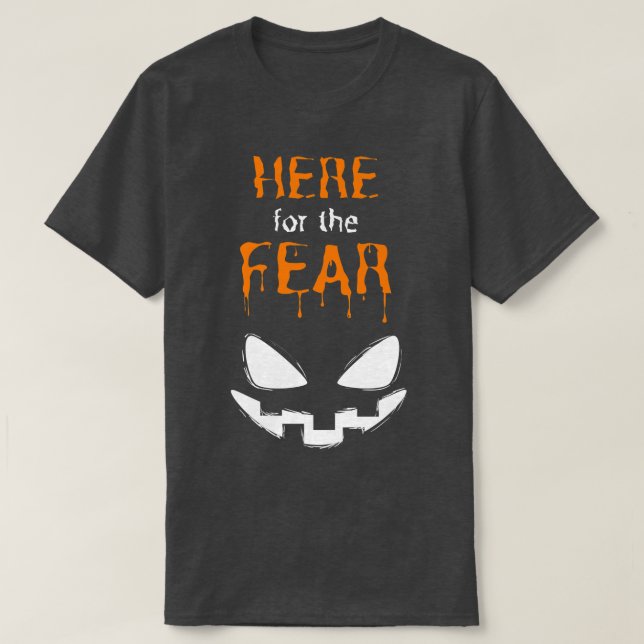Here for the Fear  Fun Halloween Group Costume  T-Shirt (Design Front)