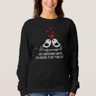 Here for the Food Wedding Guest Bride and Groom Vi Sweatshirt
