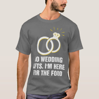 Here for the Food Wedding Guest Bride and Groom Vi T-Shirt