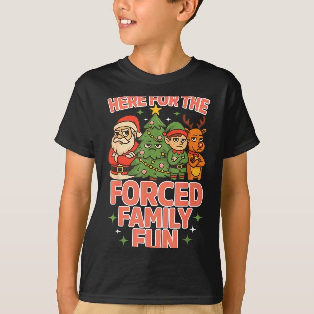 Here For The Forced Family Fun Chrismas Santa Deer T-Shirt (Front)