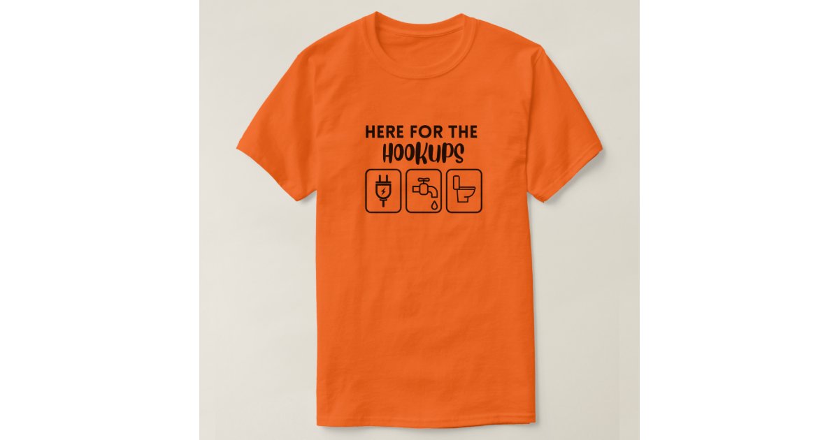 Here for the hookups shirt