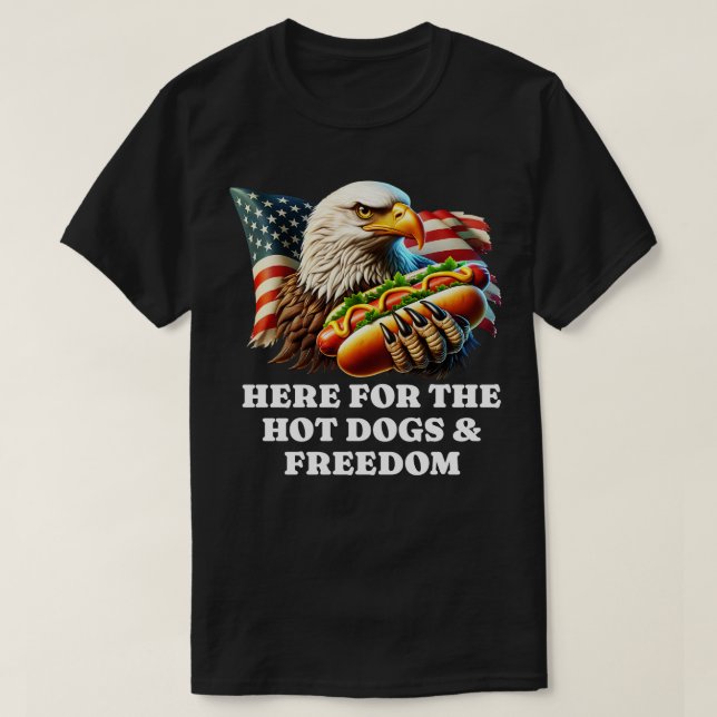 Here for the Hot Dogs Freedom T-Shirt (Design Front)