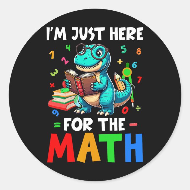 Here For The Math Cute T-rex Counting Number Math  Classic Round Sticker (Front)