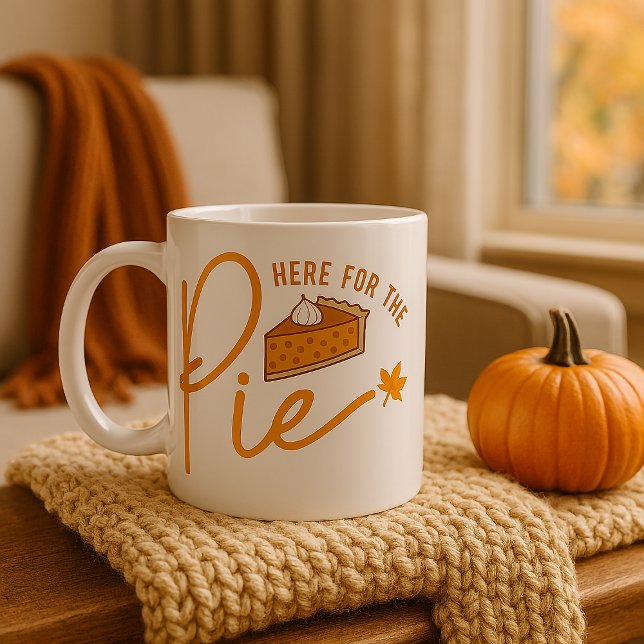 “HERE FOR THE PIE” COFFEE MUG (Creator Uploaded)