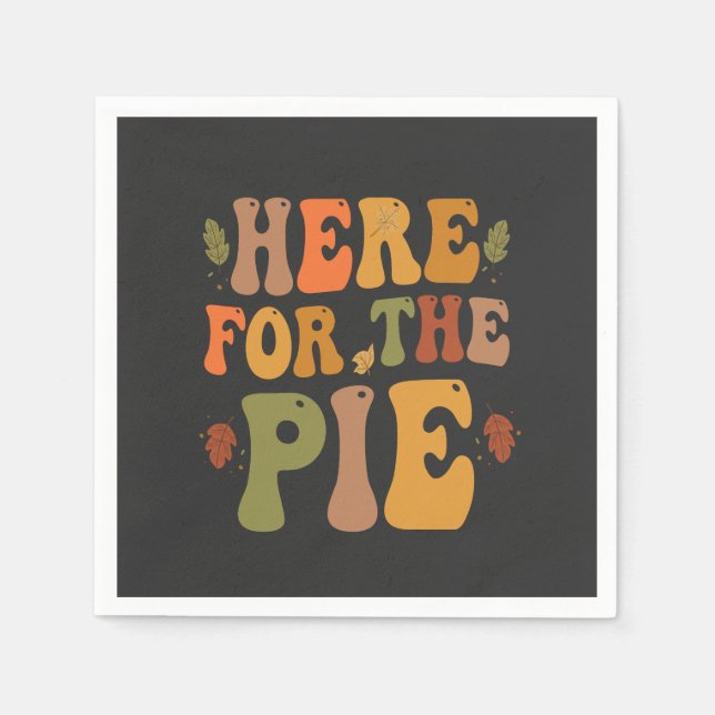 Here For The Pie Funny Thanksgiving Autumn Pie   Napkins (Front)