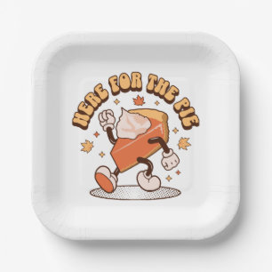 Here for the Pie - Funny Thanksgiving Pumpkin Pie Paper Plates