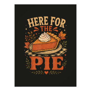Here for The Pie Pumpkin Pie Thanksgiving Photo Print