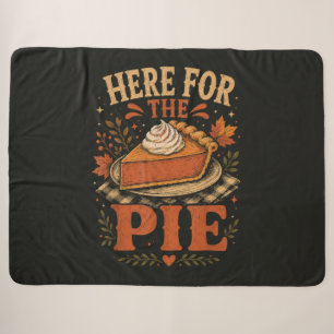 Here for The Pie Pumpkin Pie Thanksgiving Sherpa Blanket