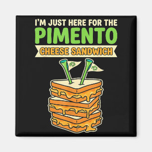 Here for the pimento cheese sandwich golf humor magnet