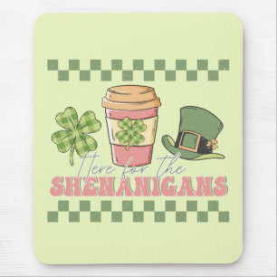 Here For The Shenanigans - Clover Coffee Mouse Pad