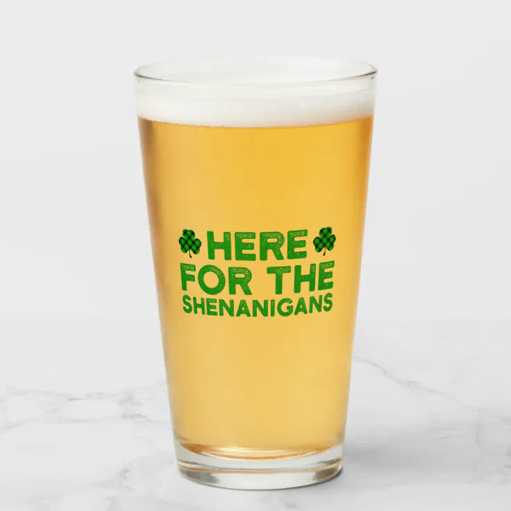 Here For The Shenanigans Glass (Front Filled)