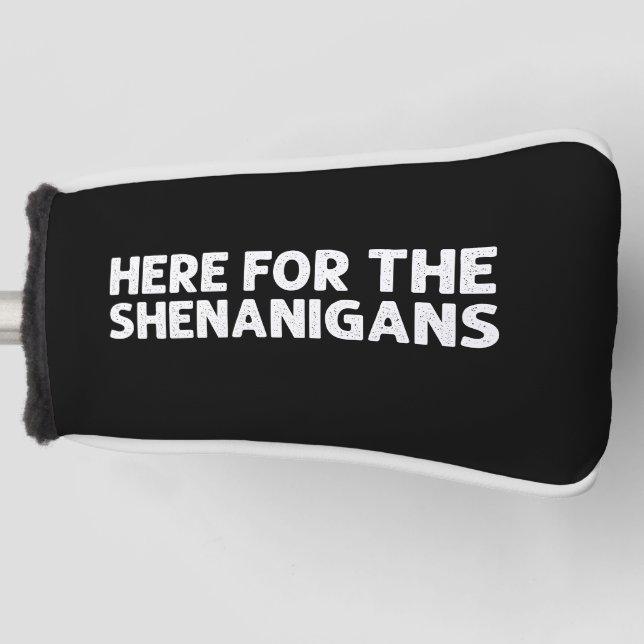 Here For The Shenanigans Green St Patrick's Day Golf Head Cover (Front)