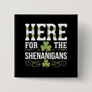 Here For The Shenanigans Irish Ireland St. Patrick Button