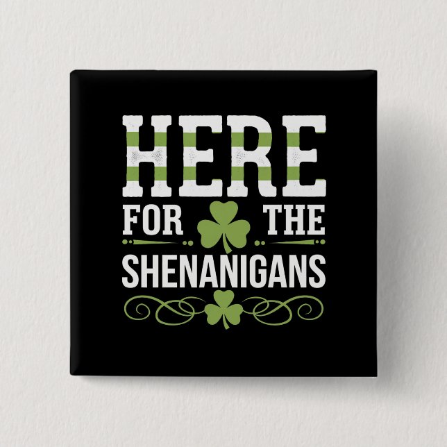 Here For The Shenanigans Irish Ireland St. Patrick Button (Front)